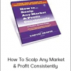 Vadym Graifer - How To Scalp Any Market & Profit Consistently