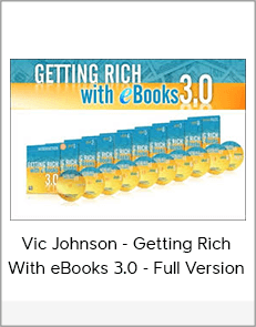 Vic Johnson - Getting Rich With eBooks 3.0 - Full Version