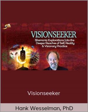 Visionseeker - Hank Wesselman, PhD