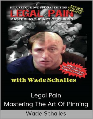 Wade Schalles - Legal Pain - Mastering The Art Of Pinning