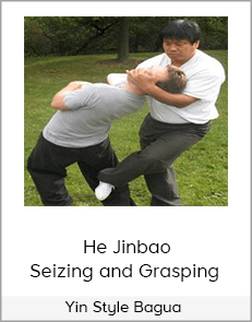 Yin Style Bagua - He Jinbao - Seizing and Grasping