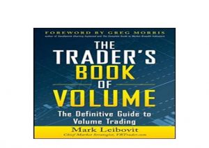 Mark Leibovit - The Traders Book of Volume - The Definitive Guide To Volume Trading