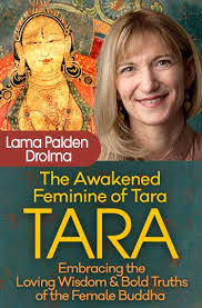 The Awakened Feminine Of Tara - Lama Palden Drolma