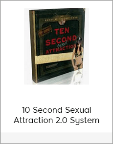 10 Second Sexual Attraction 2.0 System