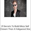 21 Secrets To Build More Self Esteem Than A Hollywood Star
