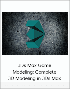 3Ds Max Game Modeling: Complete 3D Modeling in 3Ds Max