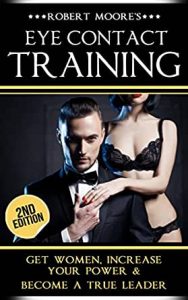 Robert Moore – Eye Contact Training – Learn How To Attract Women Epub