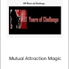 60 Years Of Challenge – Mutual Attraction Magic