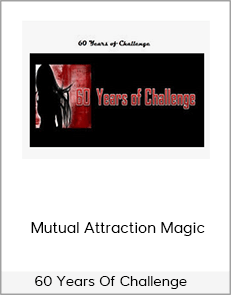 60 Years Of Challenge – Mutual Attraction Magic