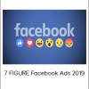 7 FIGURE Facebook Ads 2019
