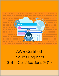 AWS Certified DevOps Engineer – Get 3 Certifications 2019
