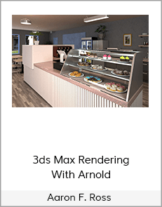 Aaron F. Ross – 3ds Max Rendering With Arnold