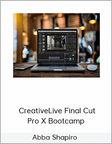 Abba Shapiro – CreativeLive Final Cut Pro X Bootcamp