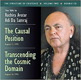 Adi Da - The Causal Position & Transcending The Cosmic Domain