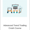 Advanced Trend Trading Crash Course – Forex Trading Strategy