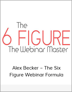 Alex Becker – The Six Figure Webinar Formula