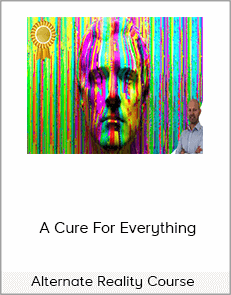 Alternate Reality Course – A Cure For Everything