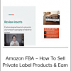 Amazon FBA – How To Sell Private Label Products & Earn