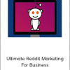 Andre Hospidales – Ultimate Reddit Marketing For Business