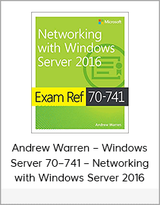 Andrew Warren – Windows Server 70–741 – Networking with Windows Server 2016