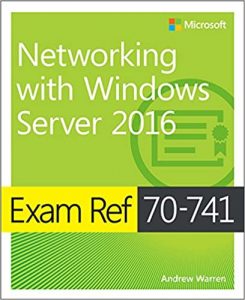 Andrew Warren – Windows Server 70–741 – Networking with Windows Server 2016