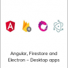 Angular, Firestore and Electron – Desktop apps