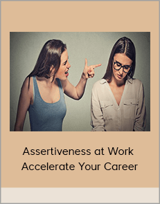 Assertiveness at Work – Accelerate Your Career