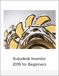 Autodesk Inventor 2019 for Beginners