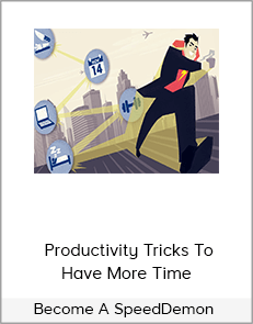 Become A SpeedDemon - Productivity Tricks To Have More Time