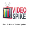 Ben Adkins - Video Spikes