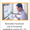 Bestseller Facebook ads & Facebook marketing course (A > Z)