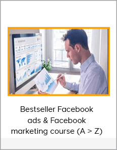 Bestseller Facebook ads & Facebook marketing course (A > Z)