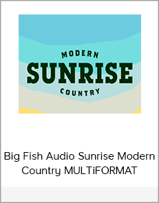 Big Fish Audio Sunrise Modern Country MULTiFORMAT