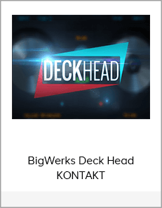 BigWerks Deck Head KONTAKT