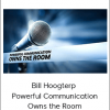 Bill Hoogterp - Powerful Communication Owns the Room