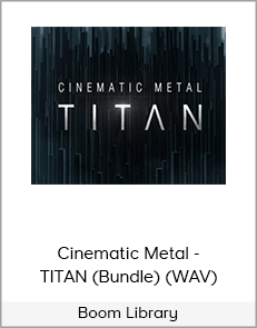 Boom Library - Cinematic Metal - TITAN (Bundle) (WAV)