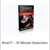 Brad P – 10 Minute Seduction