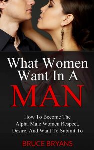 Bruce Bryans – What Women Want In A Man