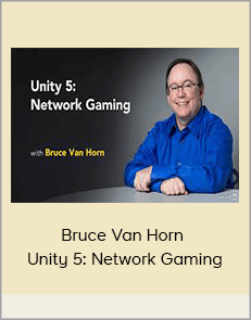 Bruce Van Horn – Unity 5: Network Gaming
