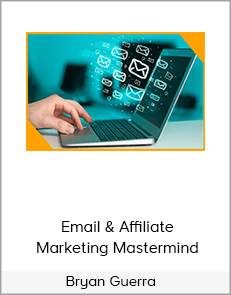 Bryan Guerra – Email & Affiliate Marketing Mastermind