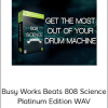 Busy Works Beats 808 Science Platinum Edition WAV