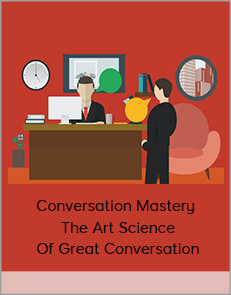 Conversation Mastery – The Art Science Of Great Conversation