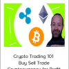 Crypto Trading 101 – Buy Sell Trade Cryptocurrency for Profit