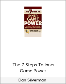 Dan Silverman – The 7 Steps To Inner Game Power