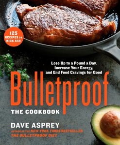 Dave Asprey - Bulletproof: The Cookbook: Lose Up to a Pound a Day, Increase Your Energy, and End Food Cravings for Good