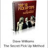 Dave Williams – The Secret Pick Up Method