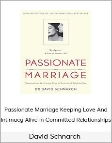 David Schnarch – Passionate Marriage Keeping Love And Intimacy Alive in Committed Relationships