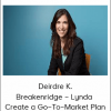 Deirdre K. Breakenridge – Lynda – Create a Go–To–Market Plan