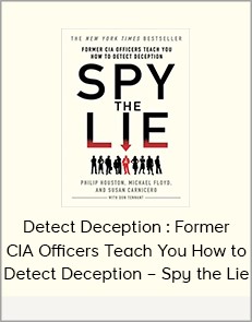 Detect Deception : Former CIA Officers Teach You How to Detect Deception – Spy the Lie