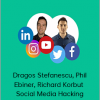 Dragos Stefanescu, Phil Ebiner, Richard Korbut – Social Media Hacking
